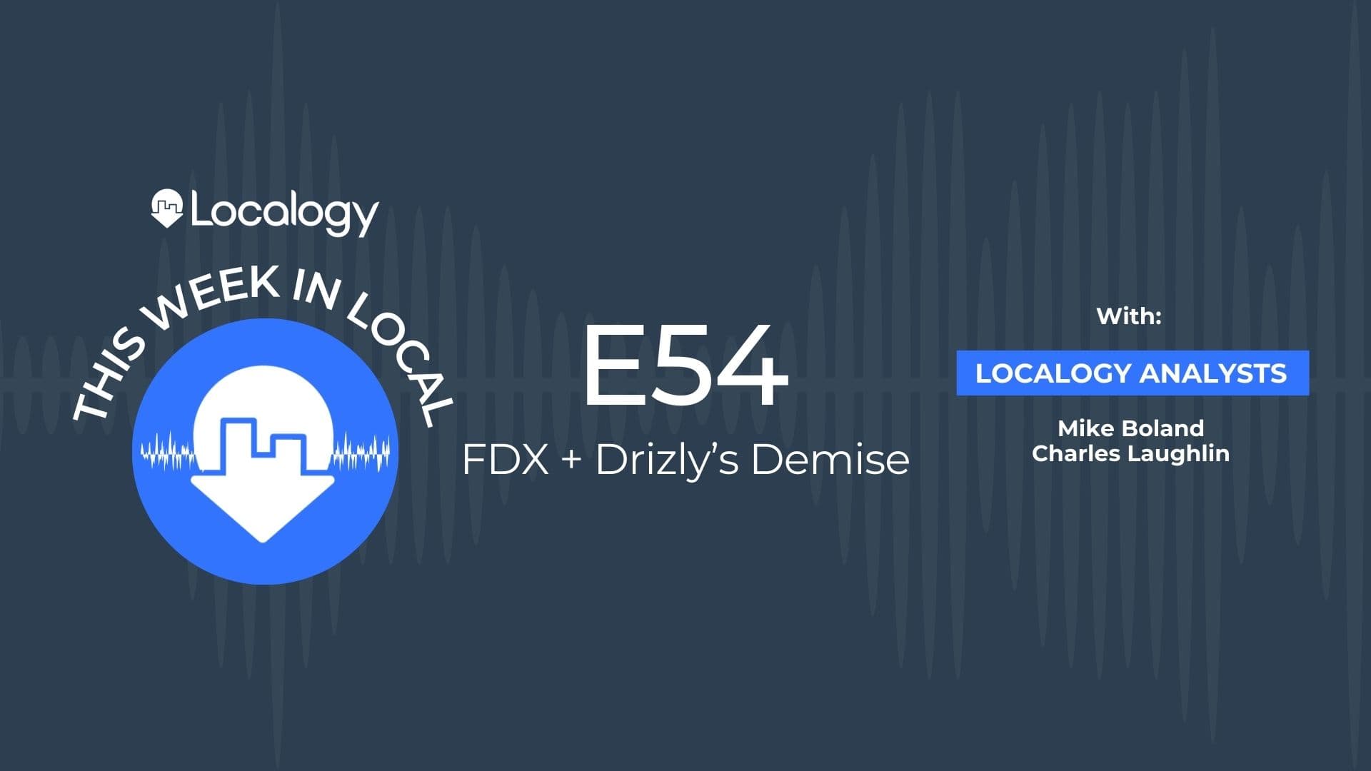 This Week in Local E54 Examines FedEx Latest eCommerce Move and Uber's Drizly Drop