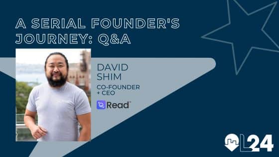 L24: A Serial Founder Journey – Q&A with David Shim - Localogy